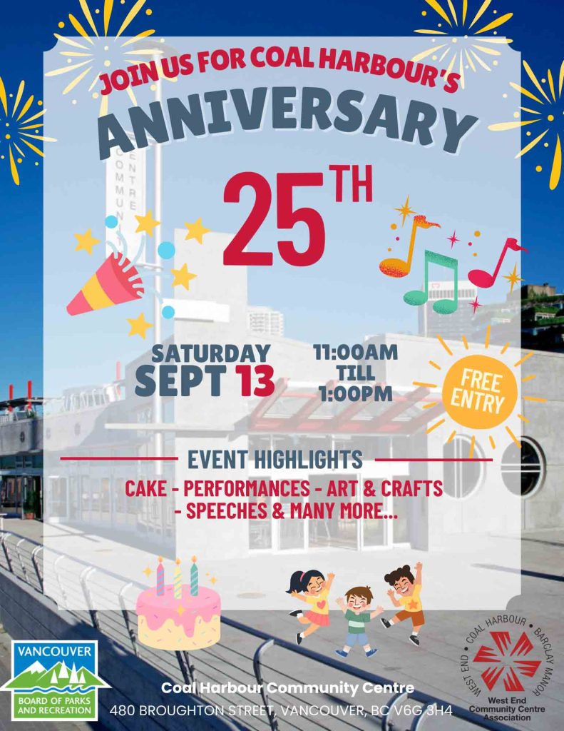 Join us for Coal Harbour's 25th Anniversary Saturday September 13, 11am-1pm EVENT HIGHLIGHTS CAKE - PERFORMANCES - ART & CRAFTS - SPEECHES & MANY MORE..